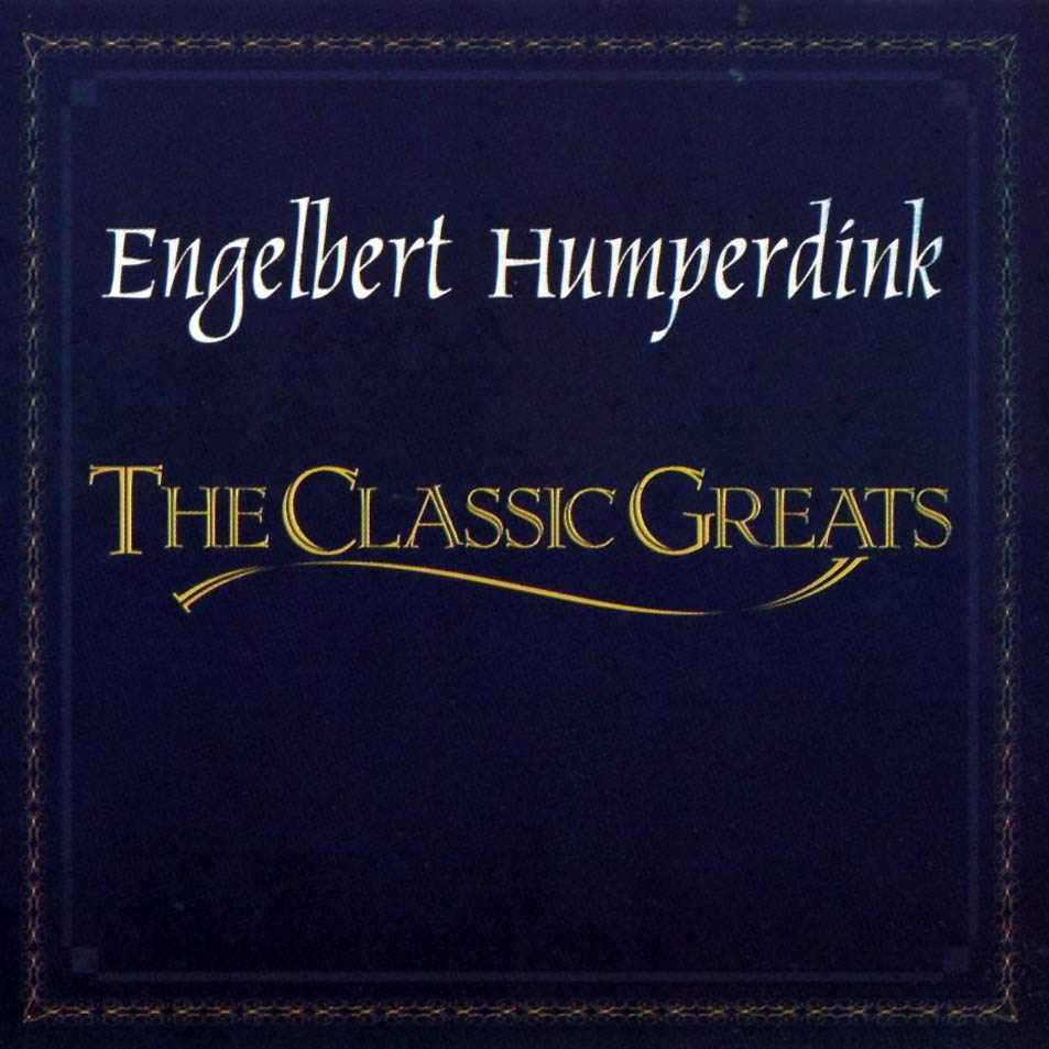Engelbert Humperdinck  The Classic Greats : Front